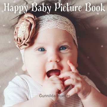 portada Happy Baby Picture Book: No-Text; Gift Book for Seniors With Dementia and Alzheimer's Patients (en Inglés)