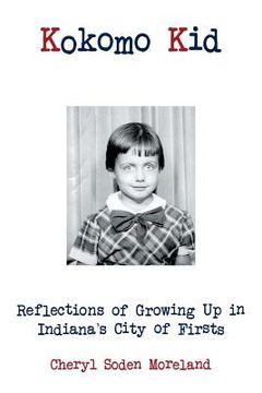 portada Kokomo Kid: Reflections of Growing Up in Indiana's City of Firsts (en Inglés)