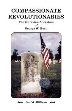 portada compassionate revolutionaries- the moravian ancestors of george w. bush (en Inglés)