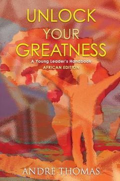 portada Unlock your Greatness (African Edition): A Young Leaders Handbook (en Inglés)