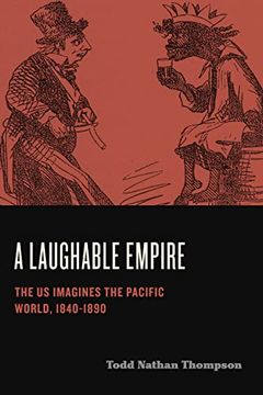 portada A Laughable Empire: The us Imagines the Pacific World, 1840–1890 (Humor in America) (en Inglés)