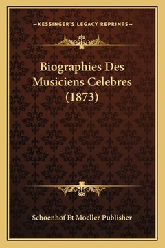 portada Biographies Des Musiciens Celebres (1873) (en Francés)
