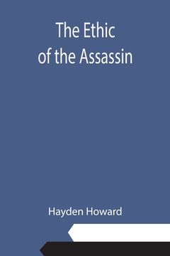 portada The Ethic of the Assassin (en Inglés)