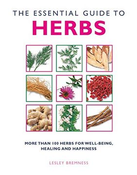 portada The Essential Guide to Herbs: More Than 100 Herbs for Well-Being, Healing and Happiness (en Inglés)