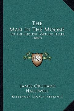portada the man in the moone: or the english fortune teller (1849) (en Inglés)
