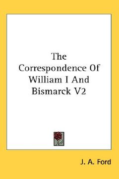 portada the correspondence of william i and bismarck v2 (in English)