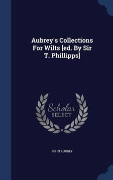 portada Aubrey's Collections For Wilts [ed. By Sir T. Phillipps]
