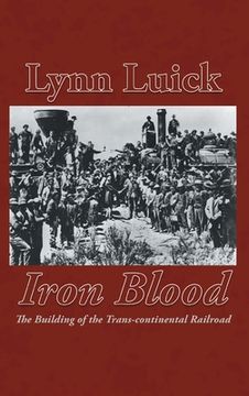 portada Iron Blood: The Building of the Trans-continental Railroad (en Inglés)
