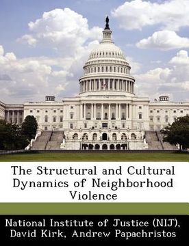 portada the structural and cultural dynamics of neighborhood violence (en Inglés)
