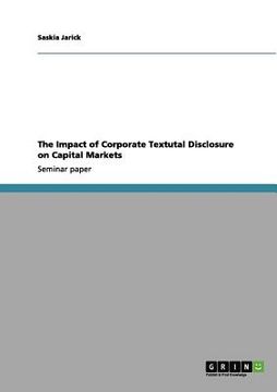 portada the impact of corporate textutal disclosure on capital markets (in English)