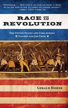 portada Race to Revolution: The U. S. And Cuba During Slavery and jim Crow (in English)