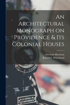 portada An Architectural Monograph on Providence & Its Colonial Houses (en Inglés)