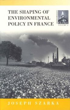 portada The Shaping of Environmental Policy in France (Contemporary France)