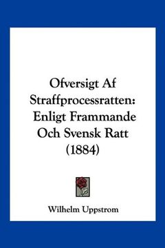 portada Ofversigt af Straffprocessratten: Enligt Frammande och Svensk Ratt (1884)