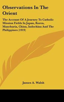 portada observations in the orient: the account of a journey to catholic mission fields in japan, korea, manchuria, china, indochina and the philippines ( (in English)