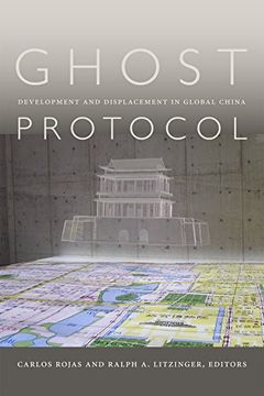 portada Ghost Protocol: Development and Displacement in Global China
