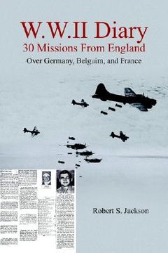 portada w.w.ii diary 30 missions from england: over germany, belguim, and france (in English)