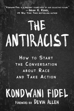 portada The Antiracist: How to Start the Conversation About Race and Take Action (en Inglés)
