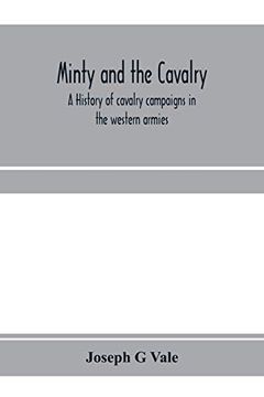 portada Minty and the Cavalry. A History of Cavalry Campaigns in the Western Armies 