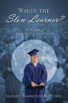 portada Who's the Slow Learner? A Chronicle of Inclusion and Exclusion (en Inglés)