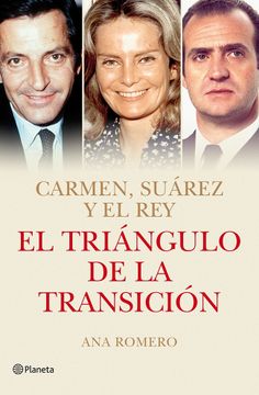 portada El Triángulo de la Transición: Carmen, Suárez y el rey
