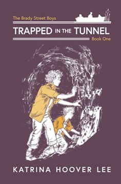 portada Trapped in the Tunnel: Brady Street Boys Indiana Adventure Series Book one (The Brady Street Boys Indiana Adventure Series) (in English)