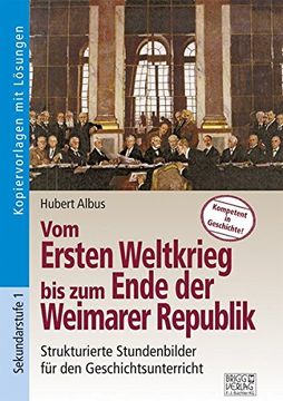 portada Vom Ersten Weltkrieg bis zum Ende der Weimarer Republik: Strukturierte Stundenbilder für den Geschichtsunterricht (in German)