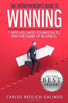 portada The Entrepreneur's Guide to Winning: 7 Arts you Need to Master to win the Game of Business 