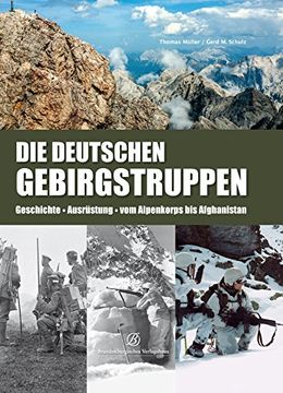 portada Die deutschen Gebirgstruppen: Geschichte - Ausrüstung - Alpenkorps in Afghanistan (en Alemán)