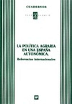 portada Política agraria en una España autonómica, La: referencias internacionales