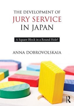 portada The Development of Jury Service in Japan: A Square Block in a Round Hole? (en Inglés)