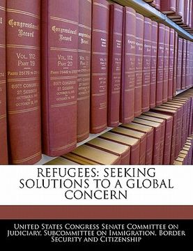 portada refugees: seeking solutions to a global concern (en Inglés)
