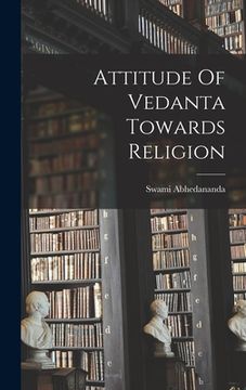 portada Attitude Of Vedanta Towards Religion (en Inglés)