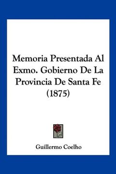 portada Memoria Presentada al Exmo. Gobierno de la Provincia de Santa fe (1875)
