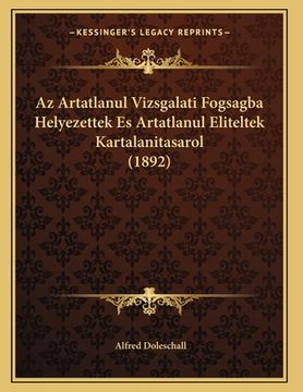 portada Az Artatlanul Vizsgalati Fogsagba Helyezettek Es Artatlanul Eliteltek Kartalanitasarol (1892) (en Húngaro)