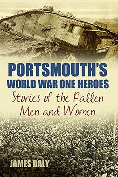 portada Portsmouth's World war one Heroes: Stories of the Fallen men and Women (World war Heroes) (en Inglés)