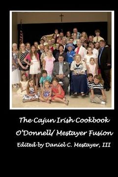 portada The Cajun Irish Cookbook: O'Donnel / Mestayer Fusion (en Inglés)