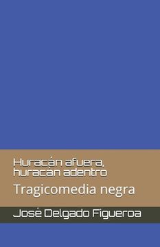 portada Huracán afuera, huracán adentro: Tragicomedia negra