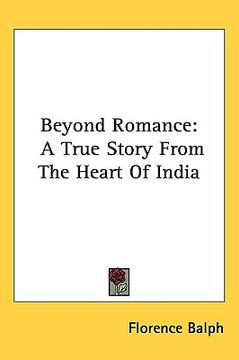 portada beyond romance: a true story from the heart of india (en Inglés)