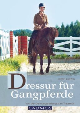portada Dressur für Gangpferde: Von der Dehnungshaltung zum Traumtölt (en Alemán)