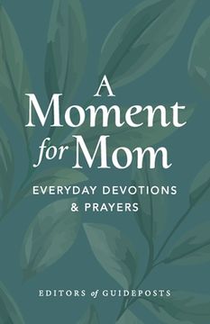portada A Moment for Mom: Everyday Devotions & Prayers (en Inglés)