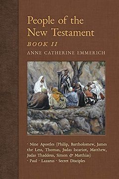 portada People of the new Testament, Book ii: Nine Apostles, Paul, Lazarus & the Secret Disciples (New Light on the Visions of Anne c. Emmerich) (en Inglés)