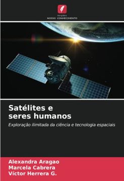 portada Satélites e Seres Humanos: Exploração Ilimitada da Ciência e Tecnologia Espaciais