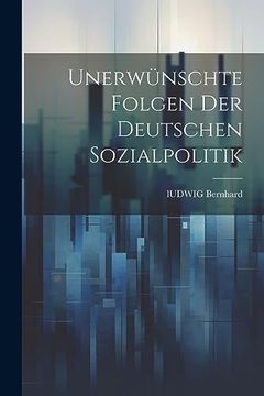 portada Unerwünschte Folgen der Deutschen Sozialpolitik (en Alemán)