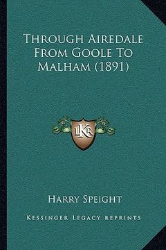 portada through airedale from goole to malham (1891) (en Inglés)