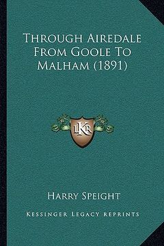 portada through airedale from goole to malham (1891)