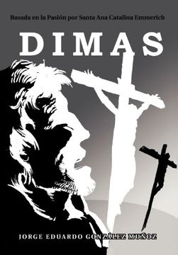 portada Dimas: Basada en la Pasi n por Santa ana Catalina Emmerich (in Spanish)