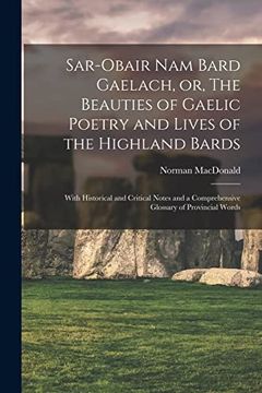 portada Sar-Obair nam Bard Gaelach, or, the Beauties of Gaelic Poetry and Lives of the Highland Bards [Microform]: With Historical and Critical Notes and a Comprehensive Glossary of Provincial Words (in English)