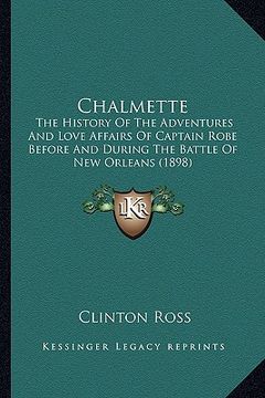 portada chalmette: the history of the adventures and love affairs of captain rothe history of the adventures and love affairs of captain (en Inglés)