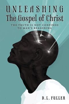 portada Unleashing The Gospel of Christ (en Inglés)